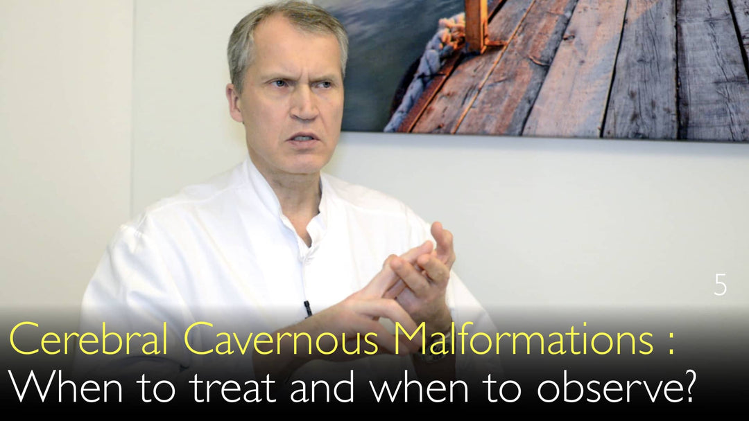 Malformations Caverneuses Cérébrales 
 Quand faut-il traiter un cavernome ? Quand se contenter d'une surveillance ?