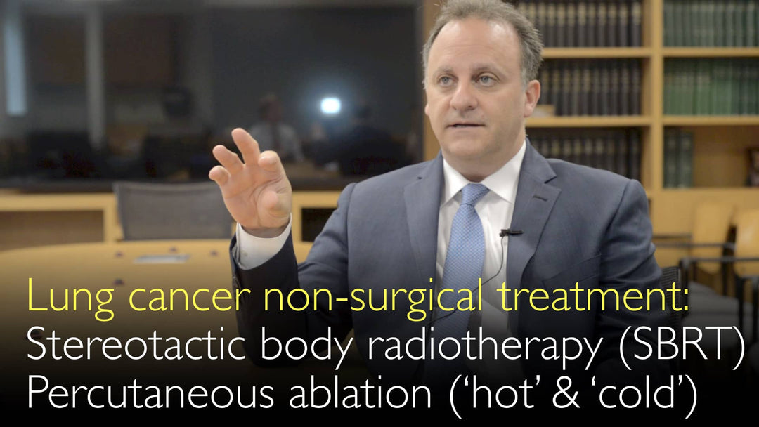 Cancer du poumon 
 Traitement non chirurgical 
 
 Radiothérapie stéréotaxique corporelle (SBRT) 
 Ablation percutanée du cancer (« thermique » et « cryoablation »)