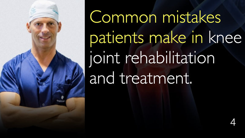 Common mistakes that patients make. Knee joint rehabilitation and treatment. 4