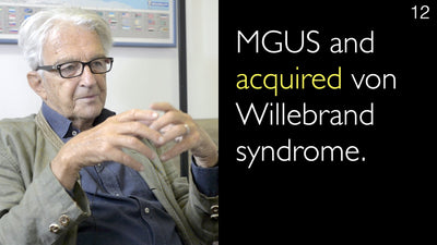 Monoclonal gammopathy of undetermined significance (MGUS) and acquired von Willebrand syndrome. 12